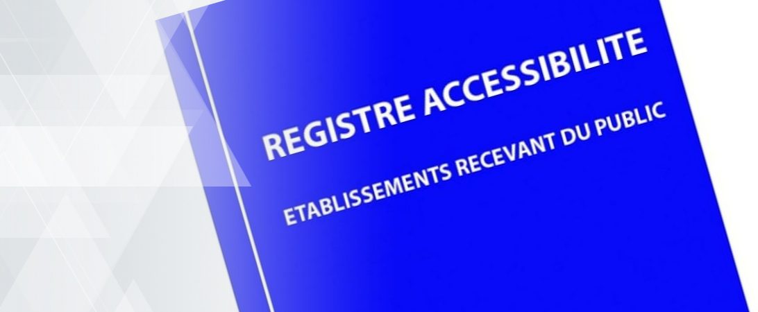 Registre d’accessibilité : une obligation pour les ERP Registre d’accessibilité : une obligation pour les ERP